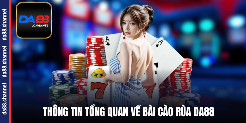 Thông tin tổng quan về bài Cào Rùa DA88