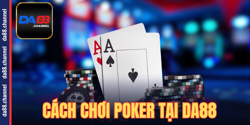 Cách chơi poker