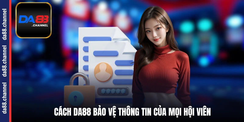 Cách DA88 bảo vệ thông tin của mọi hội viên