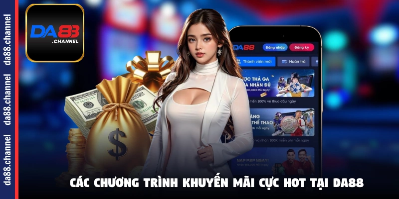 Các khuyến mãi cực hot đang được triển khai tại DA88