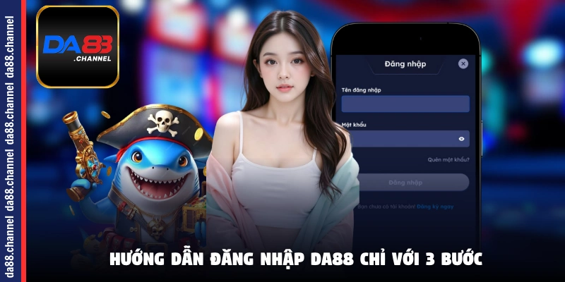 Hướng dẫn đăng nhập vào DA88 chỉ với 3 bước