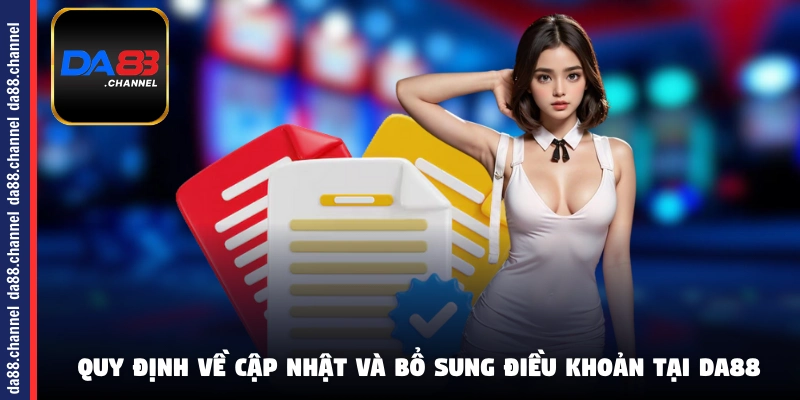 Quy định về cập nhật và bổ sung điều khoản tại DA88
