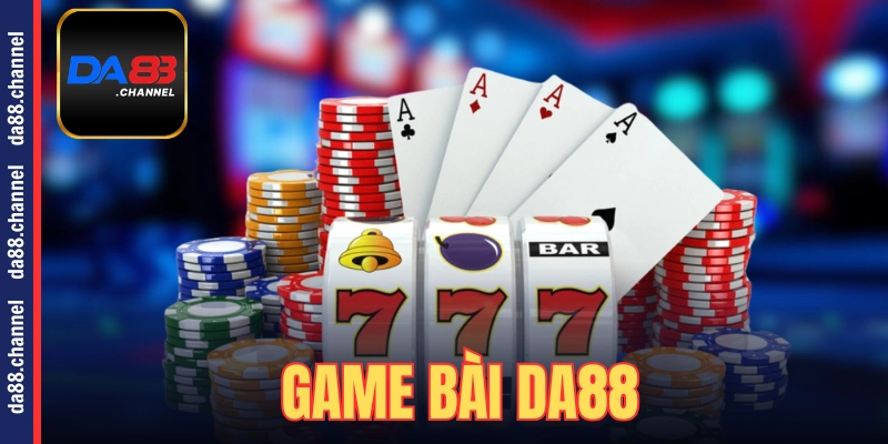 Tổng quan về danh mục game bài DA88 cực hot