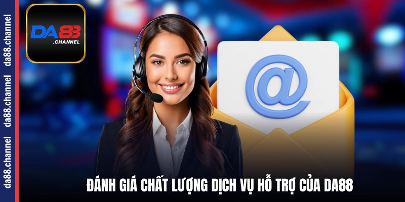 Đánh giá chất lượng dịch vụ hỗ trợ của DA88