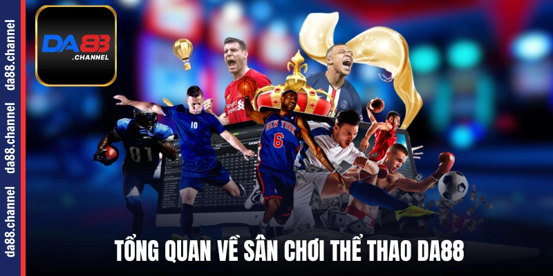 Tổng quan về sân chơi thể thao DA88